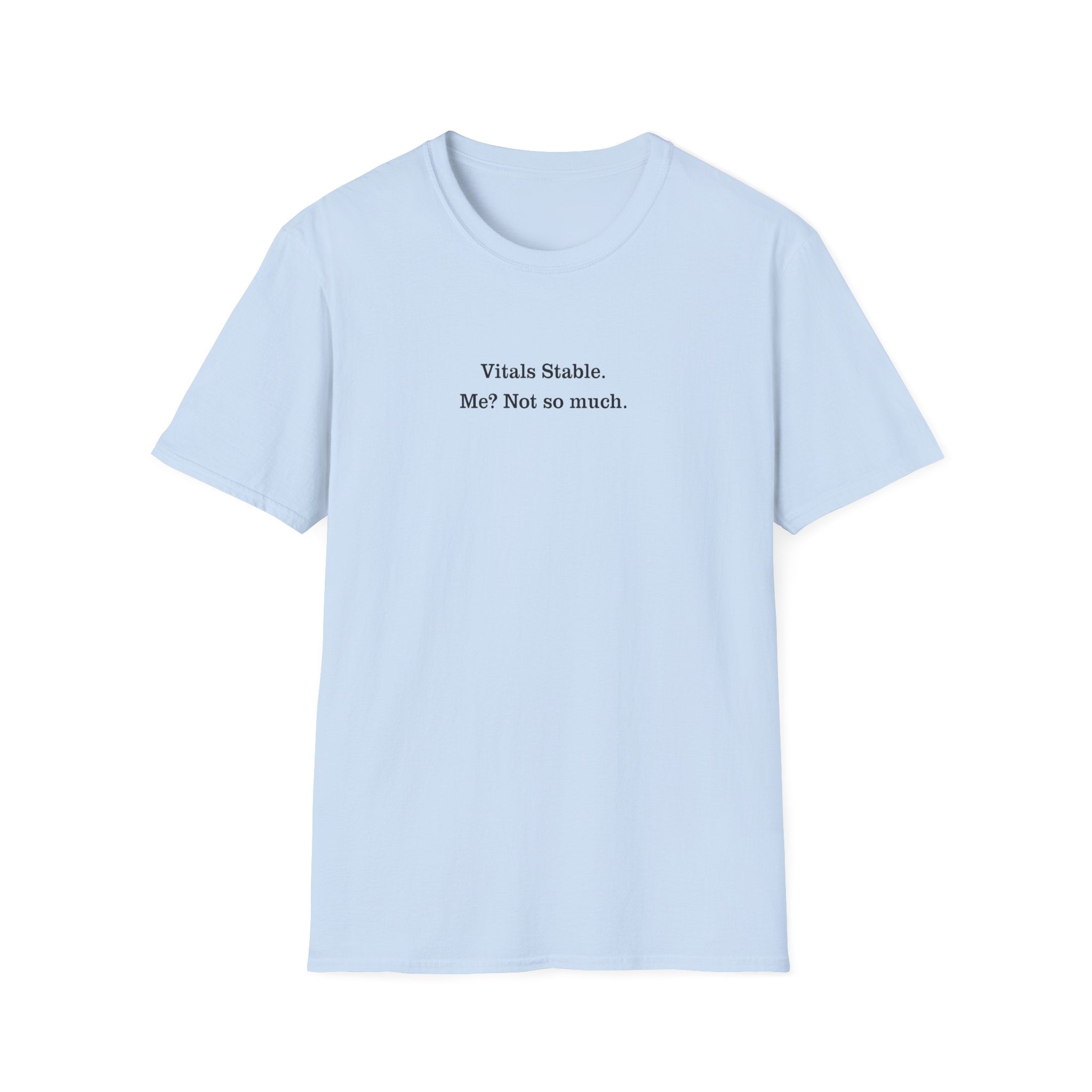 T‑Shirt — "Vitals Stable. Me? Not so much." Minimalist Medical Humor Tee