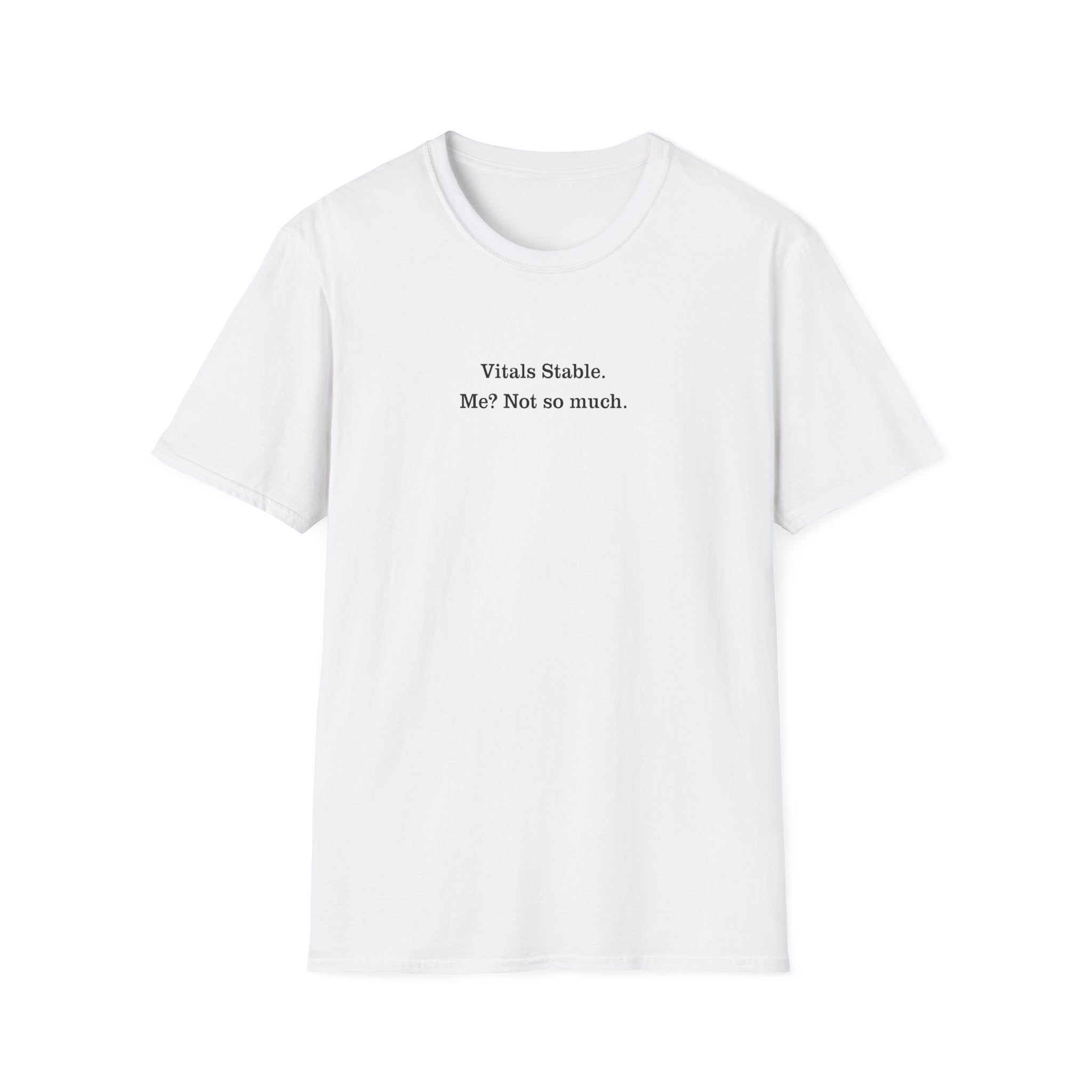 T‑Shirt — "Vitals Stable. Me? Not so much." Minimalist Medical Humor Tee